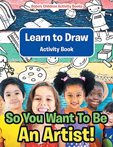 Imagen de archivo de So You Want To Be An Artist! Learn to Draw Activity Book a la venta por Lucky's Textbooks