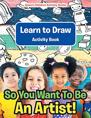 Stock image for So You Want To Be An Artist! Learn to Draw Activity Book for sale by Lucky's Textbooks