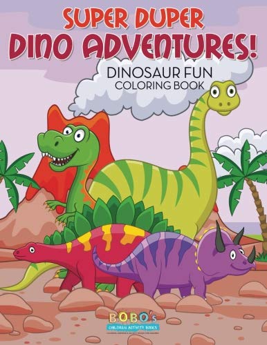 Beispielbild fr Super Duper Dino Adventures! Dinosaur Fun Coloring Book zum Verkauf von Revaluation Books
