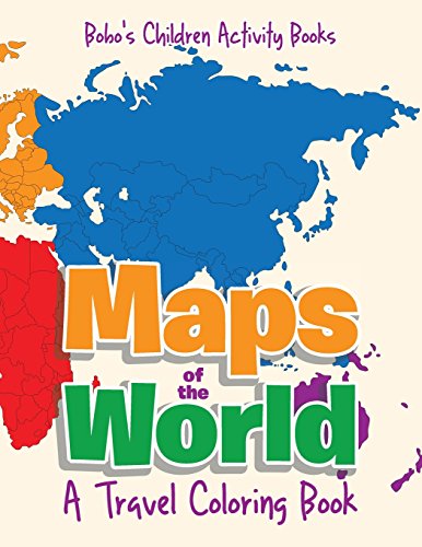 Maps of the World, A Travel Coloring Book - Activity Books, Bobo\\'s Childre