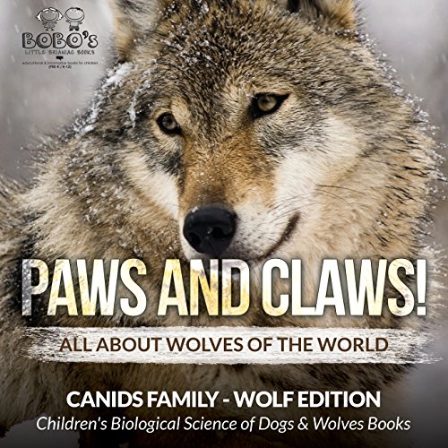 Imagen de archivo de Paws and Claws! - All about Wolves of the World (Canids Family - Wolf Edition) - Children's Biological Science of Dogs & Wolves Books a la venta por WorldofBooks