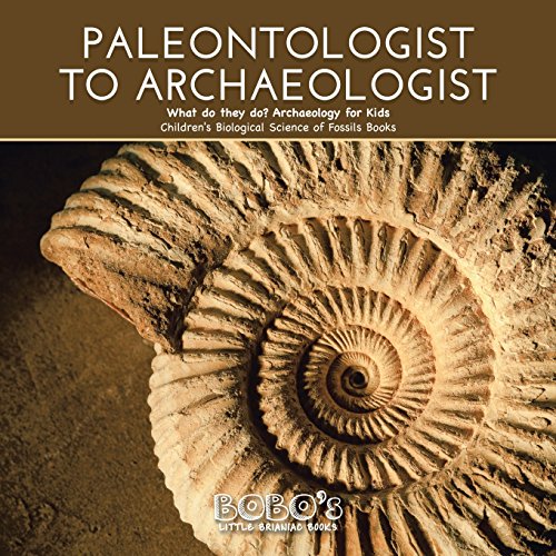 9781683277828: Paleontologist to Archaeologist - What do they do? Archaeology for Kids - Children's Biological Science of Fossils Books