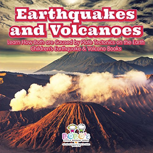 Stock image for Earthquakes and Volcanoes -- Learn How Both Are Caused by Plate Tectonics on the Earth - Children's Earthquake & Volcano Books for sale by GF Books, Inc.