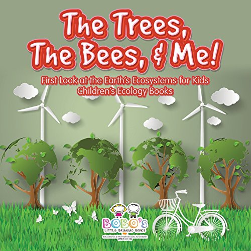 Stock image for The Trees, the Bees, & Me! First Look at the Earth's Ecosystems for Kids - Children's Ecology Books for sale by GF Books, Inc.