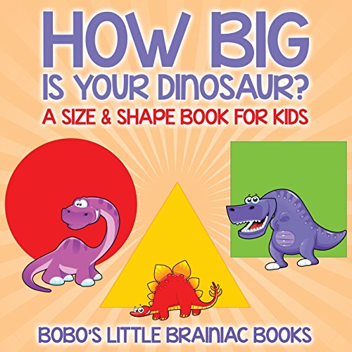 Imagen de archivo de How Big Is Your Dinosaur? A Size & Shape Book for Kids a la venta por Revaluation Books