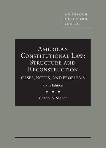 Beispielbild fr American Constitutional Law: Structure and Reconstruction, Cases, Notes, and Problems (American Casebook Series) zum Verkauf von GF Books, Inc.