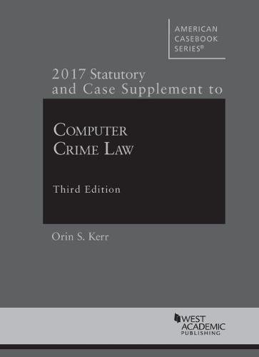 Beispielbild fr Computer Crime Law 2017 Statutory and Case Supplement zum Verkauf von TextbookRush