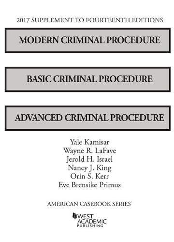 Imagen de archivo de Modern Criminal Procedure, Basic Criminal Procedure, and Advanced Criminal Procedure, 2017 Supp (American Casebook Series) a la venta por SecondSale