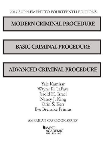9781683287810: Modern Criminal Procedure, Basic Criminal Procedure, and Advanced Criminal Procedure, 2017 Supp (American Casebook Series)