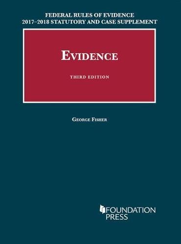 9781683288039: Federal Rules of Evidence 2017-2018 Statutory and Case Supplement to Fisher's Evidence (University Casebook Series)