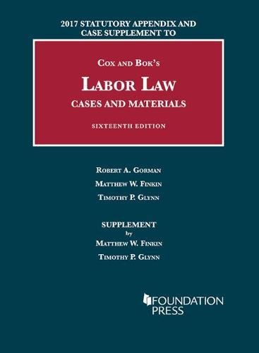 Stock image for Labor Law, Cases and Materials, 2017 Statutory Appendix and Case Supplement (University Casebook Series) for sale by BooksRun