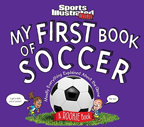 Beispielbild fr My First Book of Soccer : Mostly Everything Explained about the Game zum Verkauf von Better World Books