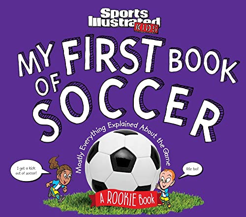 Stock image for My First Book of Soccer: A Rookie Book (A Sports Illustrated Kids Book) (Sports Illustrated Kids Rookie Books) for sale by Gulf Coast Books