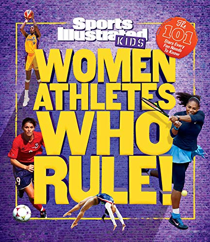 Stock image for Women Athletes Who Rule!: The 101 Stars Every Fan Needs to Know (Sports Illustrated Kids) for sale by SecondSale