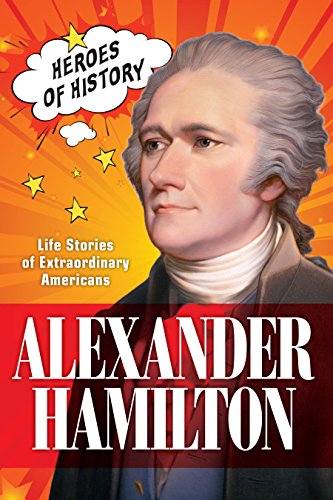 Stock image for Alexander Hamilton : Life Stories of Extraordinary Americans for sale by Better World Books