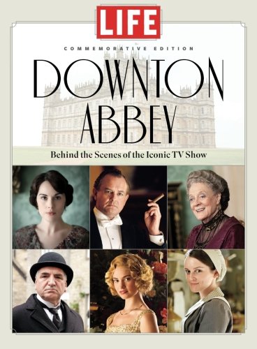 Stock image for LIFE Downton Abbey: Behind the Scenes of the Iconic TV Show for sale by Goodwill of Colorado