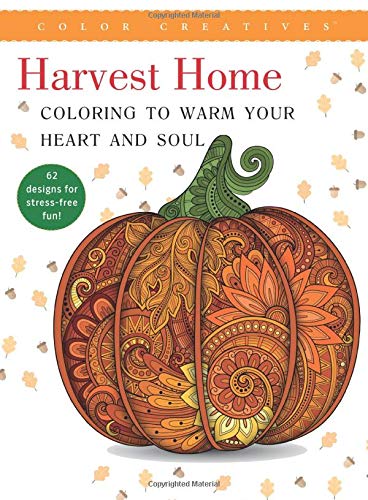 Stock image for Color Creatives Harvest Home: Coloring to Warm Your Heart and Soul for sale by Irish Booksellers