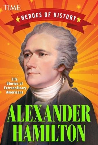 9781683308508: Alexander Hamilton: Life Stories of Extraordinary Americans: 1 (TIME Heroes of History #1)