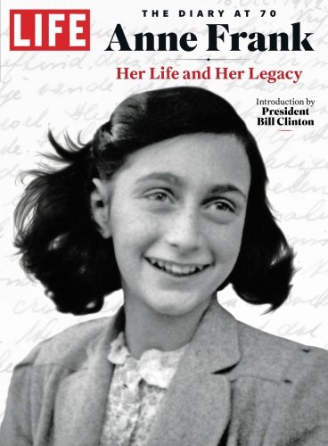 Stock image for LIFE Anne Frank: The Diary at 70: Her Life and Her Legacy [Single Issue Magazine] The Editors of LIFE and Clinton, President Bill for sale by Re-Read Ltd