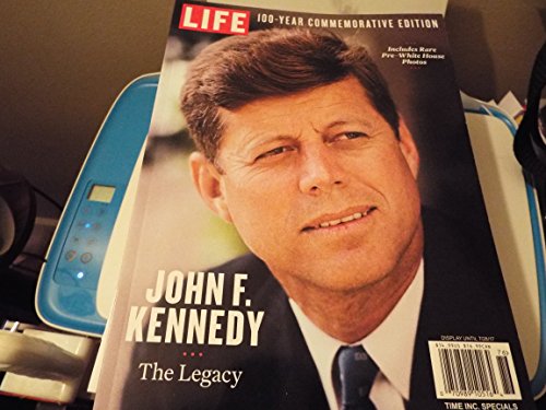 LIFE John F. Kennedy: The Legacy by LIFE Special - 2017-4-28 SIP: New ...