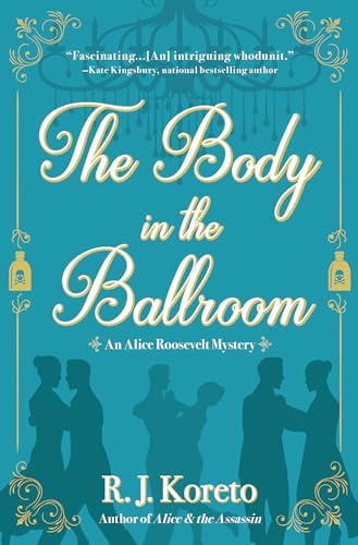 Stock image for The Body in the Ballroom: An Alice Roosevelt Mystery for sale by Open Books