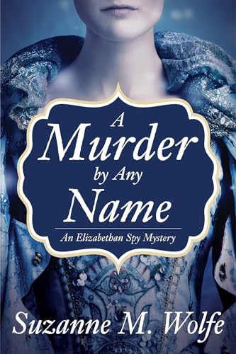 Imagen de archivo de A Murder by Any Name : An Elizabethan Spy Mystery a la venta por Better World Books