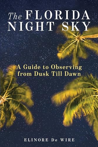 Stock image for The Florida Night Sky: A Guide to Observing from Dusk Till Dawn for sale by Michael Lyons
