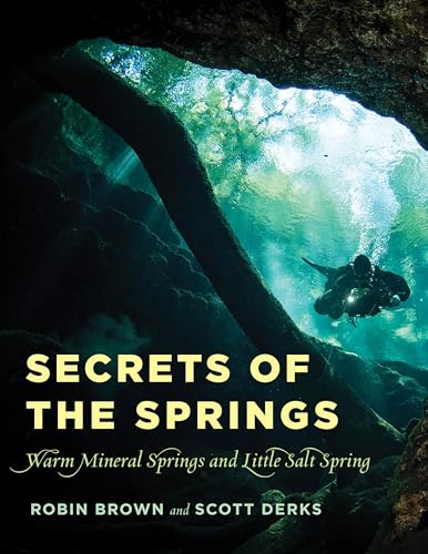 Stock image for Secrets of the Springs: Warm Mineral Springs and Little Salt Spring for sale by SecondSale