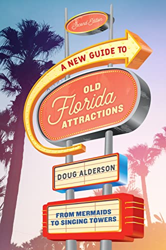 Stock image for A New Guide to Old Florida Attractions : From Mermaids to Singing Towers for sale by Better World Books