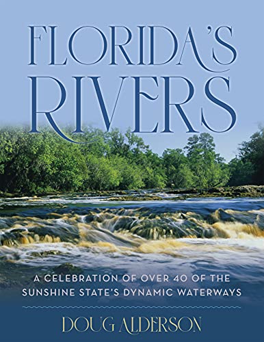 Beispielbild fr Floridas Rivers: A Celebration of Over 40 of the Sunshine States Dynamic Waterways zum Verkauf von Michael Lyons
