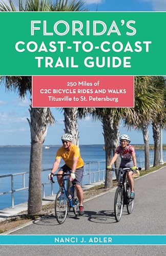 Imagen de archivo de Florida's Coast-to-Coast Trail Guide: 250-Miles of C2C Bicycle Rides and Walks- Titusville to St. Petersburg a la venta por ThriftBooks-Atlanta