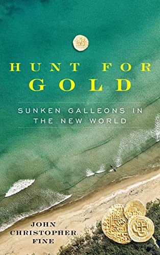 Stock image for Hunt for Gold: Sunken Galleons In The New World for sale by GF Books, Inc.