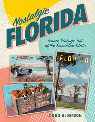 Beispielbild fr Nostalgic Florida: Iconic Vintage Art of the Sunshine State zum Verkauf von Books-FYI, Inc.