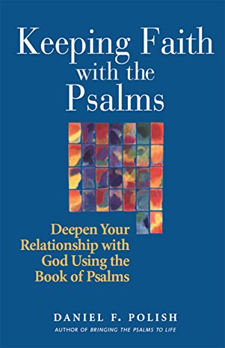 Stock image for Keeping Faith With the Psalms: Deepen Your Relationship With God Using the Book of Psalms for sale by Revaluation Books