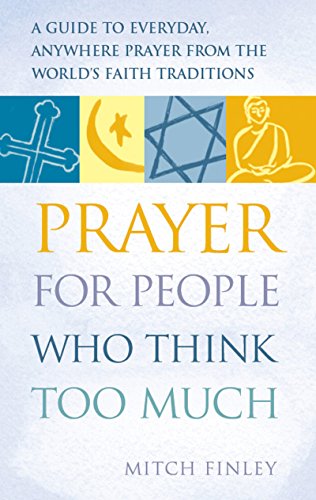 9781683362418: Prayer for People Who Think Too Much: A Guide to Everyday, Anywhere Prayer from the World's Faith Traditions