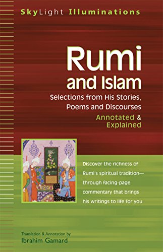 

Rumi and Islam: Selections from His Stories, Poems and DiscoursesAnnotated & Explained (SkyLight Illuminations)