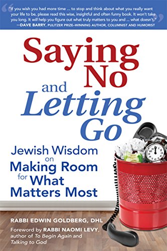 Beispielbild fr Saying No and Letting Go: Jewish Wisdom on Making Room for What Matters Most zum Verkauf von Revaluation Books