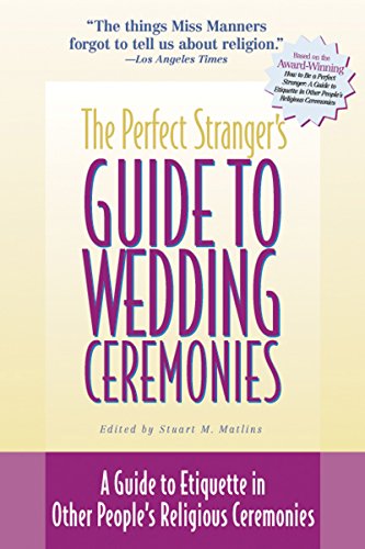 Beispielbild fr The Perfect Stranger's Guide to Wedding Ceremonies: A Guide to Etiquette in Other People's Religious Ceremonies zum Verkauf von Ria Christie Collections