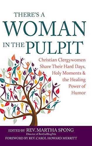 Stock image for There's a Woman in the Pulpit: Christian Clergywomen Share Their Hard Days, Holy Moments and the Healing Power of Humor for sale by Revaluation Books