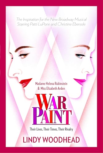 Stock image for War Paint: Madame Helena Rubinstein and Miss Elizabeth Arden: Their Lives, Their Times, Their Rivalry for sale by New Legacy Books