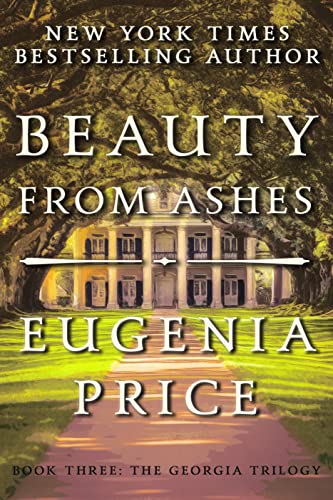 9781683367512: Beauty from Ashes: 3 (The Georgia Trilogy, 3)
