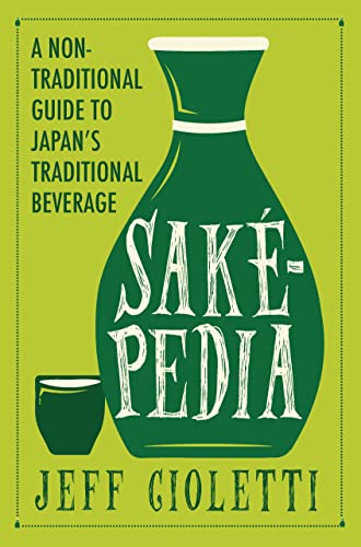 Beispielbild fr Sakepedia : A Non-Traditional Guide to Japan's Traditional Beverage zum Verkauf von Better World Books