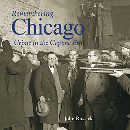 Stock image for Remembering Chicago: Crime in the Capone Era for sale by Brook Bookstore