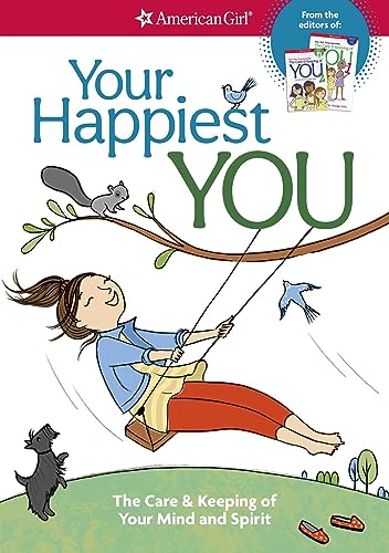 9781683370208: Your Happiest You: The Care & Keeping of Your Mind and Spirit /]cby Judy Woodburn; Illustrated by Josee Masse; Jane Annunziata, Psyd, and (American Girl)
