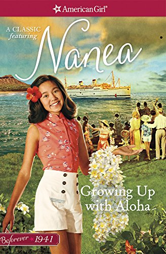 Stock image for Growing Up with Aloha: A Nanea Classic 1 (American Girl Beforever Classic: A Nanea Classic, 1) for sale by Gulf Coast Books