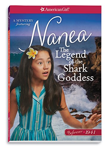 Stock image for The Legend of the Shark Goddess: A Nanea Mystery (American Girl Beforever 1941: Nanea Mystery) for sale by SecondSale