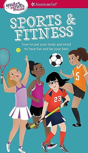 Imagen de archivo de A Smart Girl's Guide: Sports & Fitness: How to Use Your Body and Mind to Play and Feel Your Best a la venta por SecondSale