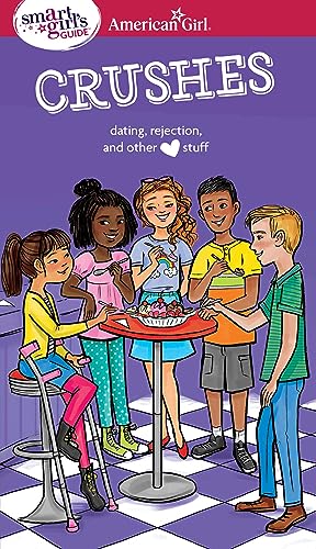 Stock image for A Smart Girls Guide: Crushes: Dating, Rejection, and Other Stuff (American Girl Wellbeing) for sale by Goodwill of Colorado