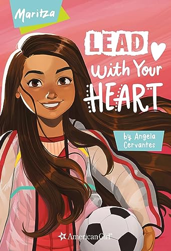 9781683371861: Lead With Your Heart: Maritza (American Girl(r) Contemporary Characters)