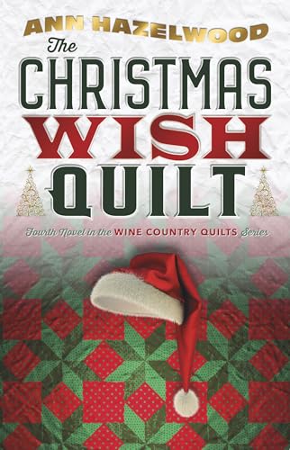 Beispielbild fr The Christmas Wish Quilt: Wine Country Quilt Series Book 4 of 5 zum Verkauf von Once Upon A Time Books